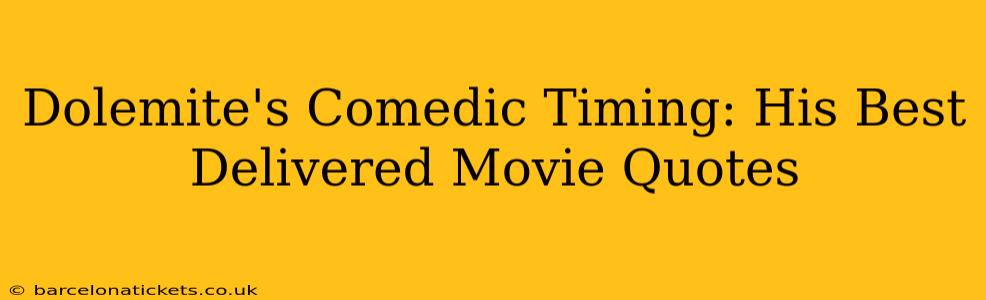 Dolemite's Comedic Timing: His Best Delivered Movie Quotes