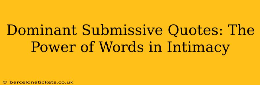 Dominant Submissive Quotes: The Power of Words in Intimacy