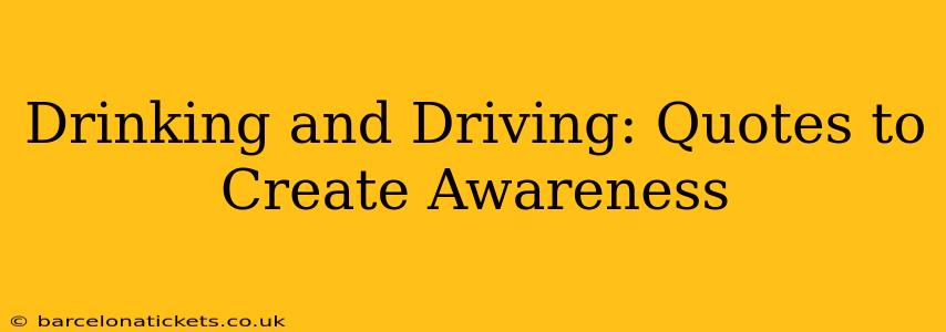 Drinking and Driving: Quotes to Create Awareness