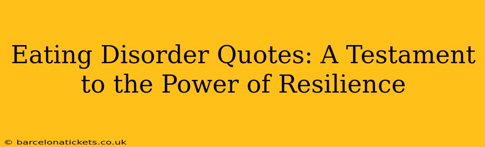 Eating Disorder Quotes: A Testament to the Power of Resilience