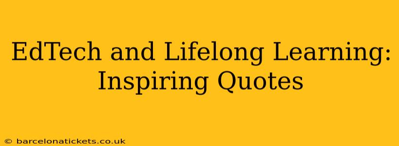 EdTech and Lifelong Learning: Inspiring Quotes