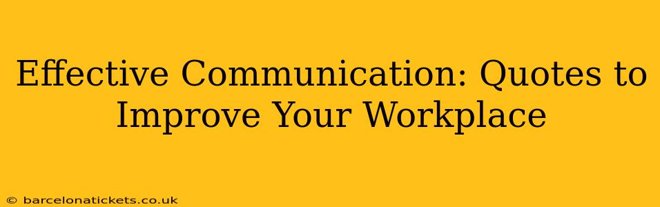 Effective Communication: Quotes to Improve Your Workplace