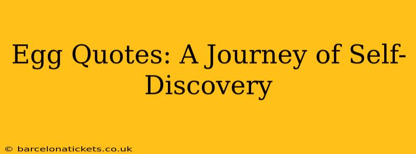 Egg Quotes: A Journey of Self-Discovery