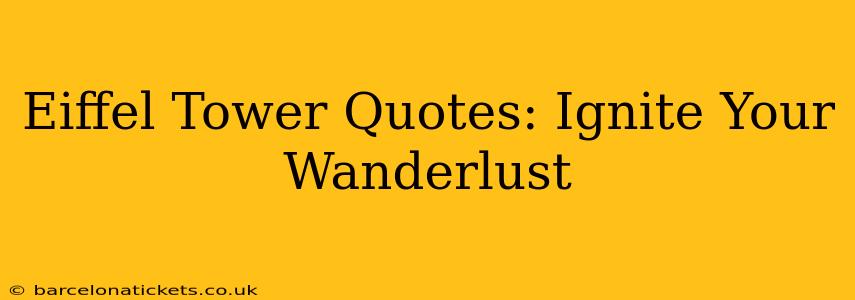 Eiffel Tower Quotes: Ignite Your Wanderlust