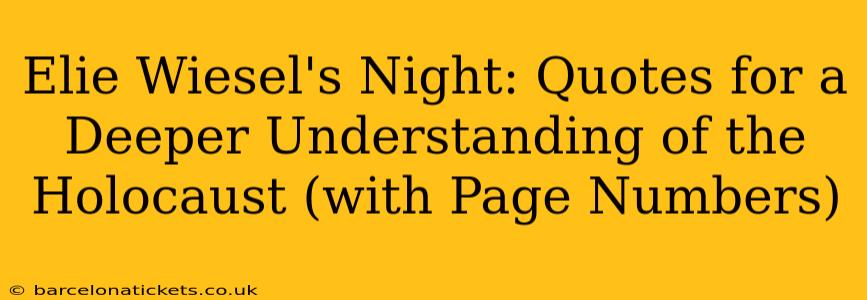 Elie Wiesel's Night: Quotes for a Deeper Understanding of the Holocaust (with Page Numbers)