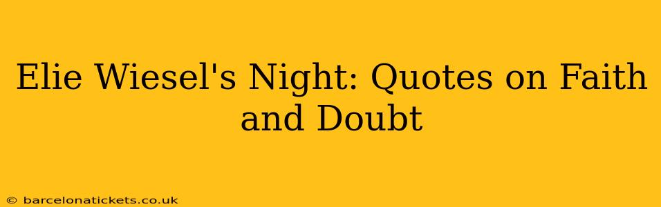 Elie Wiesel's Night: Quotes on Faith and Doubt