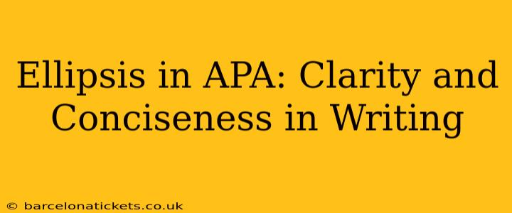Ellipsis in APA: Clarity and Conciseness in Writing