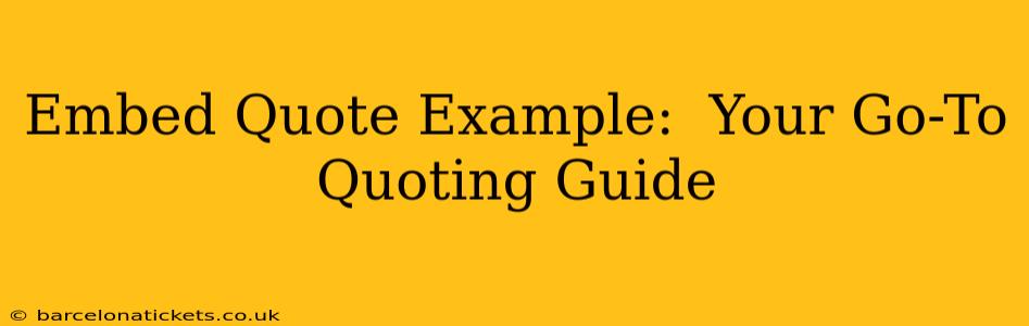 Embed Quote Example:  Your Go-To Quoting Guide