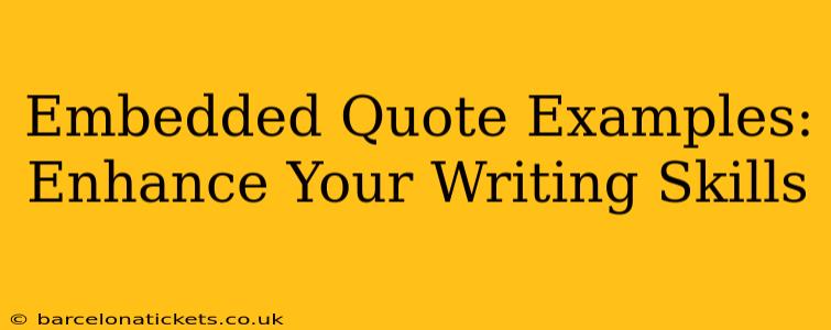 Embedded Quote Examples:  Enhance Your Writing Skills