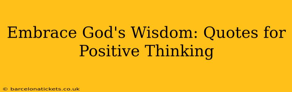 Embrace God's Wisdom: Quotes for Positive Thinking