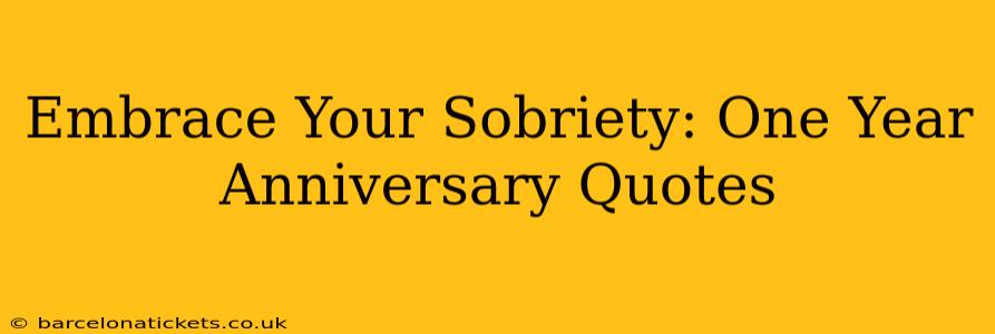 Embrace Your Sobriety: One Year Anniversary Quotes