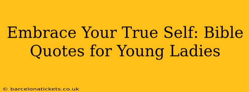 Embrace Your True Self: Bible Quotes for Young Ladies