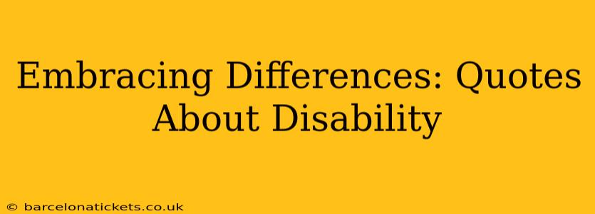Embracing Differences: Quotes About Disability