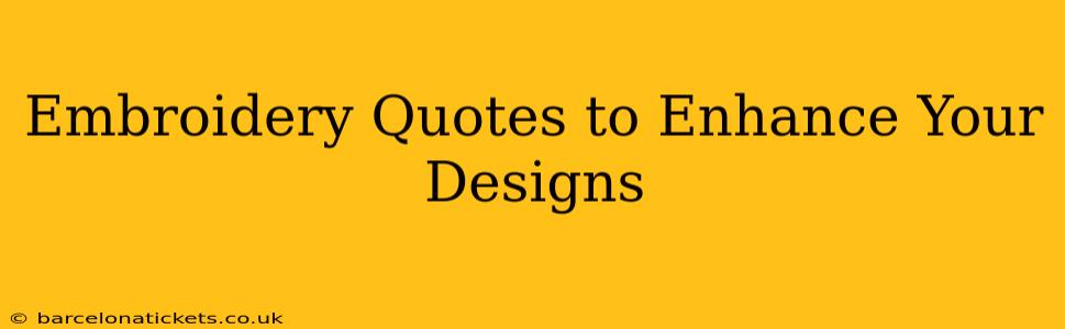 Embroidery Quotes to Enhance Your Designs