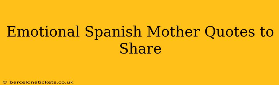Emotional Spanish Mother Quotes to Share