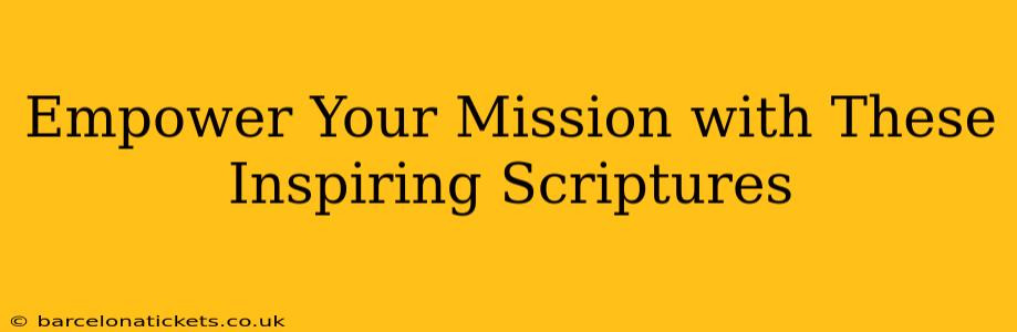 Empower Your Mission with These Inspiring Scriptures