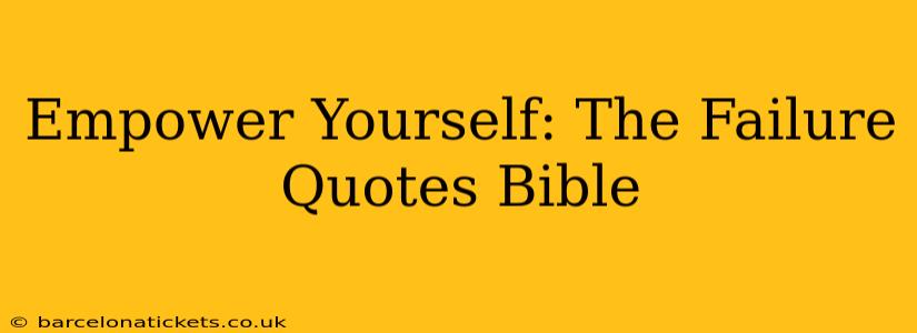 Empower Yourself: The Failure Quotes Bible