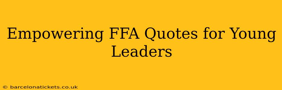 Empowering FFA Quotes for Young Leaders