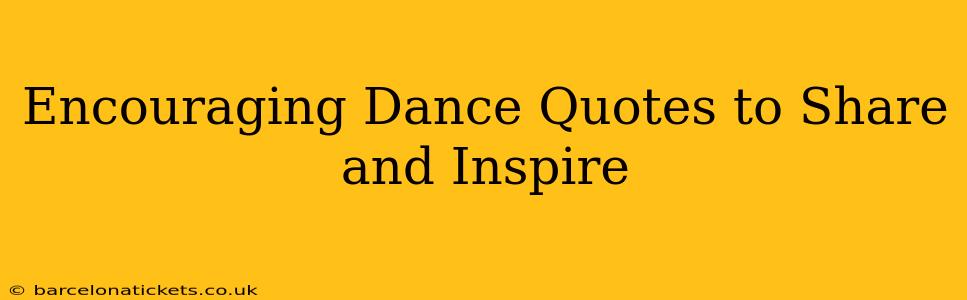 Encouraging Dance Quotes to Share and Inspire