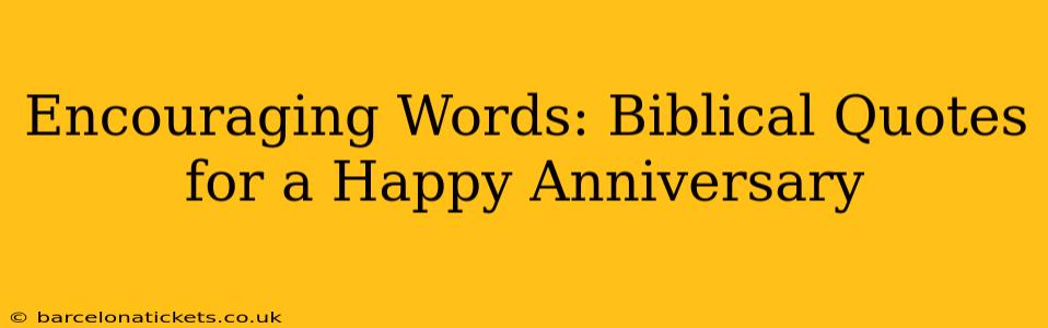 Encouraging Words: Biblical Quotes for a Happy Anniversary