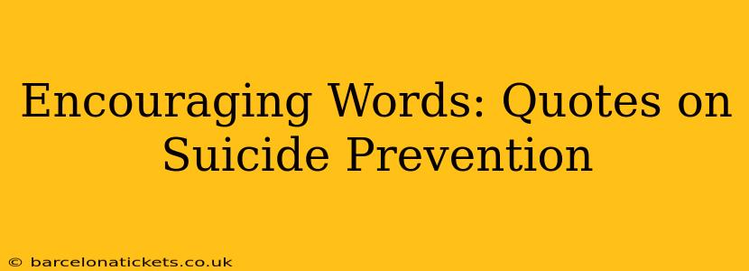Encouraging Words: Quotes on Suicide Prevention