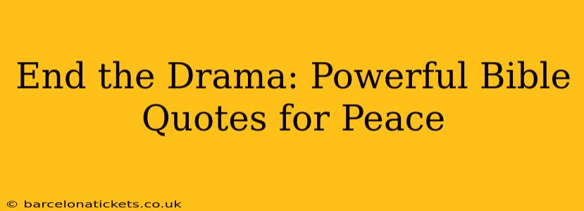 End the Drama: Powerful Bible Quotes for Peace