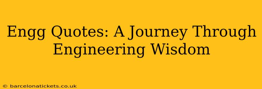 Engg Quotes: A Journey Through Engineering Wisdom