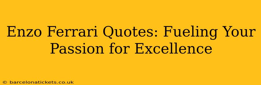 Enzo Ferrari Quotes: Fueling Your Passion for Excellence