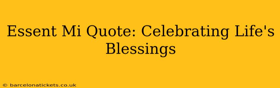 Essent Mi Quote: Celebrating Life's Blessings