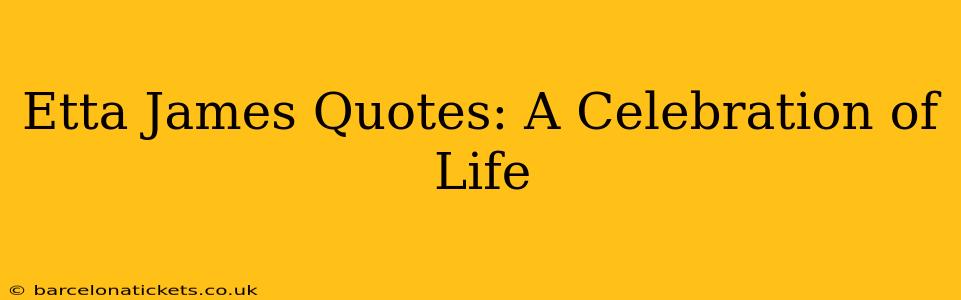 Etta James Quotes: A Celebration of Life
