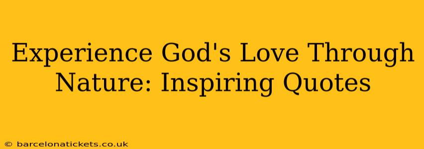 Experience God's Love Through Nature: Inspiring Quotes