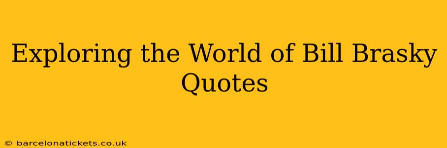 Exploring the World of Bill Brasky Quotes