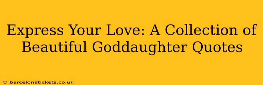 Express Your Love: A Collection of Beautiful Goddaughter Quotes