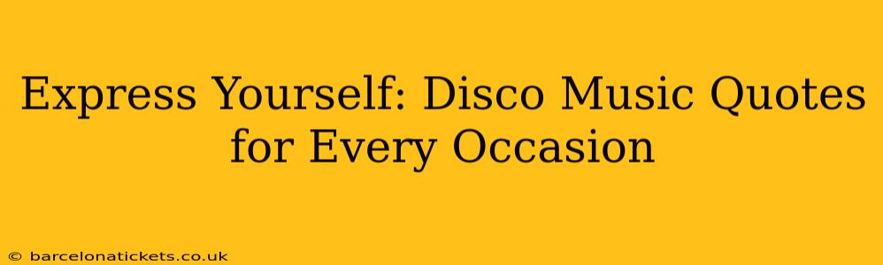 Express Yourself: Disco Music Quotes for Every Occasion