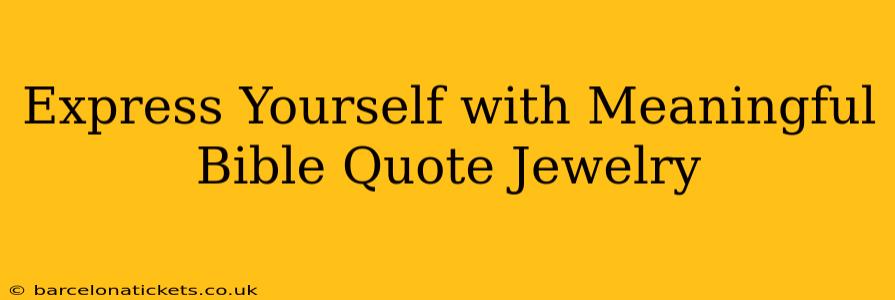 Express Yourself with Meaningful Bible Quote Jewelry