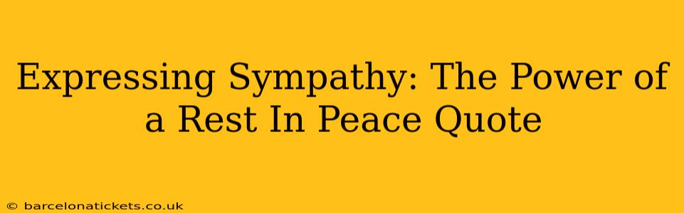 Expressing Sympathy: The Power of a Rest In Peace Quote