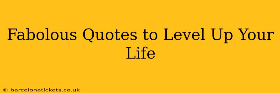 Fabolous Quotes to Level Up Your Life