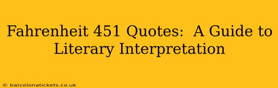 Fahrenheit 451 Quotes:  A Guide to Literary Interpretation