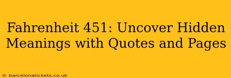 Fahrenheit 451: Uncover Hidden Meanings with Quotes and Pages