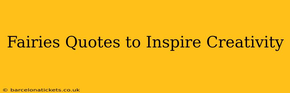 Fairies Quotes to Inspire Creativity