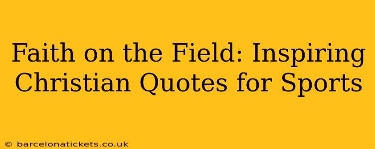 Faith on the Field: Inspiring Christian Quotes for Sports
