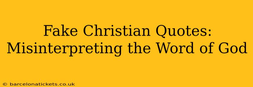 Fake Christian Quotes: Misinterpreting the Word of God