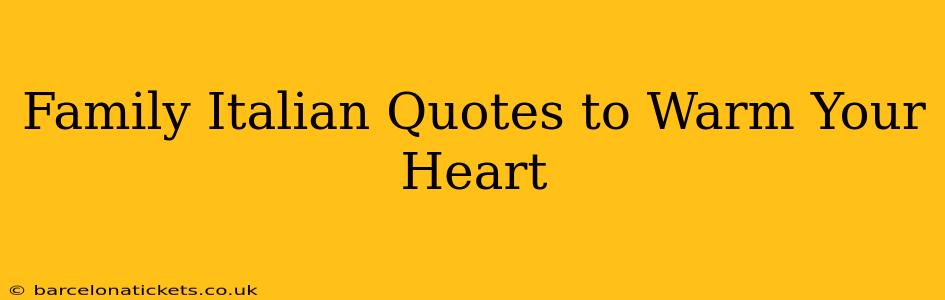 Family Italian Quotes to Warm Your Heart