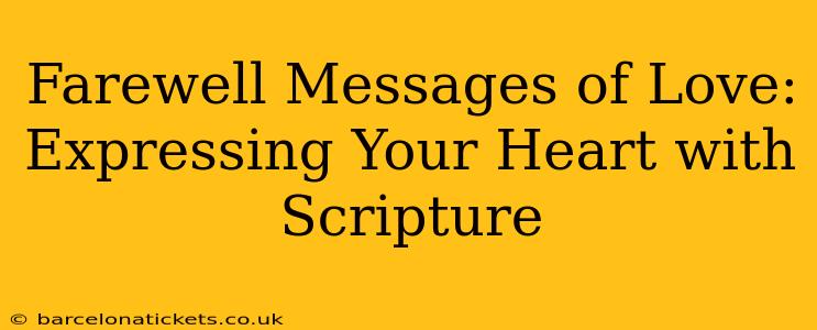 Farewell Messages of Love: Expressing Your Heart with Scripture