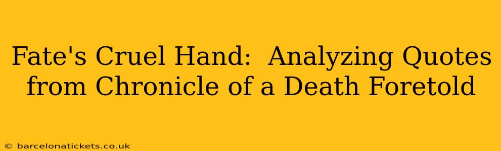 Fate's Cruel Hand:  Analyzing Quotes from Chronicle of a Death Foretold