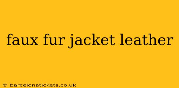 faux fur jacket leather