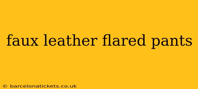 faux leather flared pants