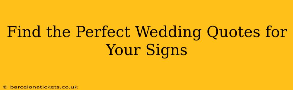 Find the Perfect Wedding Quotes for Your Signs