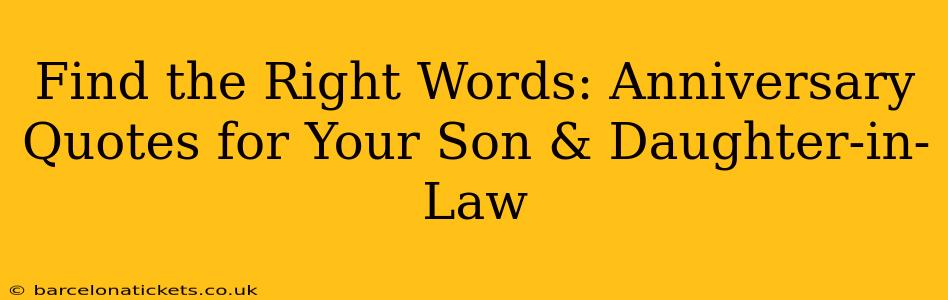 Find the Right Words: Anniversary Quotes for Your Son & Daughter-in-Law