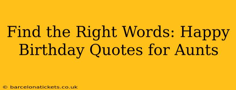 Find the Right Words: Happy Birthday Quotes for Aunts